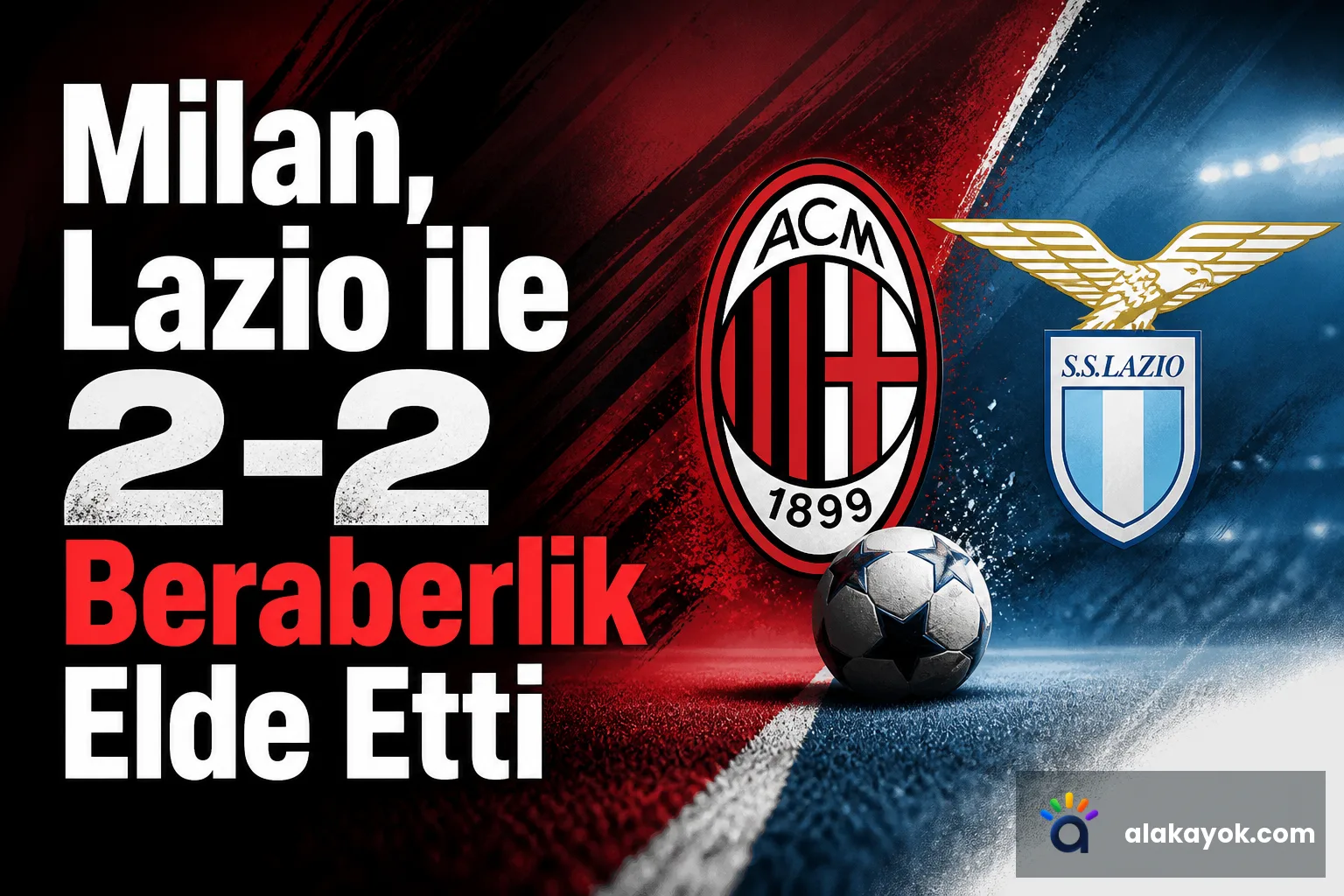 Milan, Lazio ile 2-2 Beraberlik Elde Etti