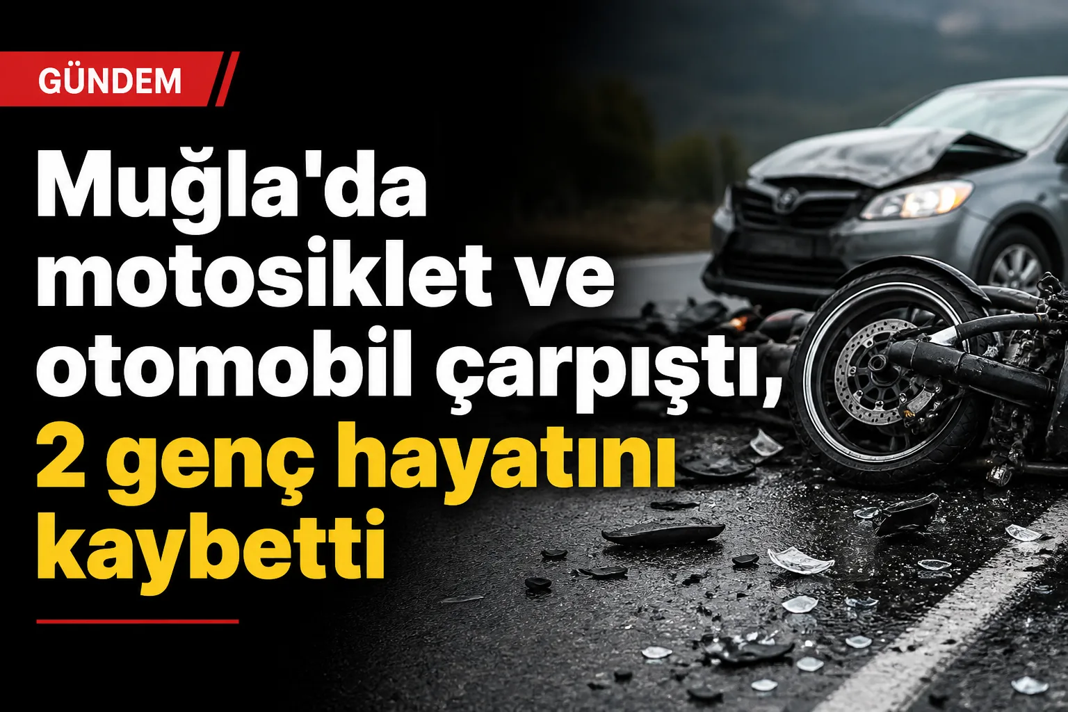 Muğla'da motosiklet ve otomobil çarpıştı, 2 genç hayatını kaybetti