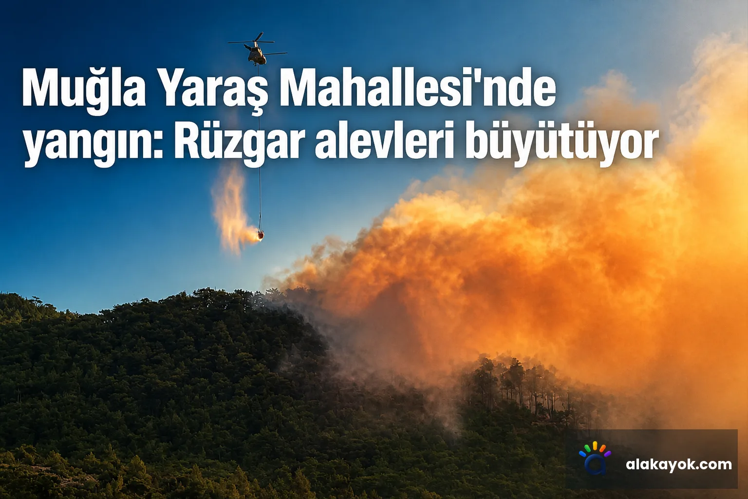 Muğla Yaraş Mahallesi'nde yangın: Rüzgar alevleri büyütüyor