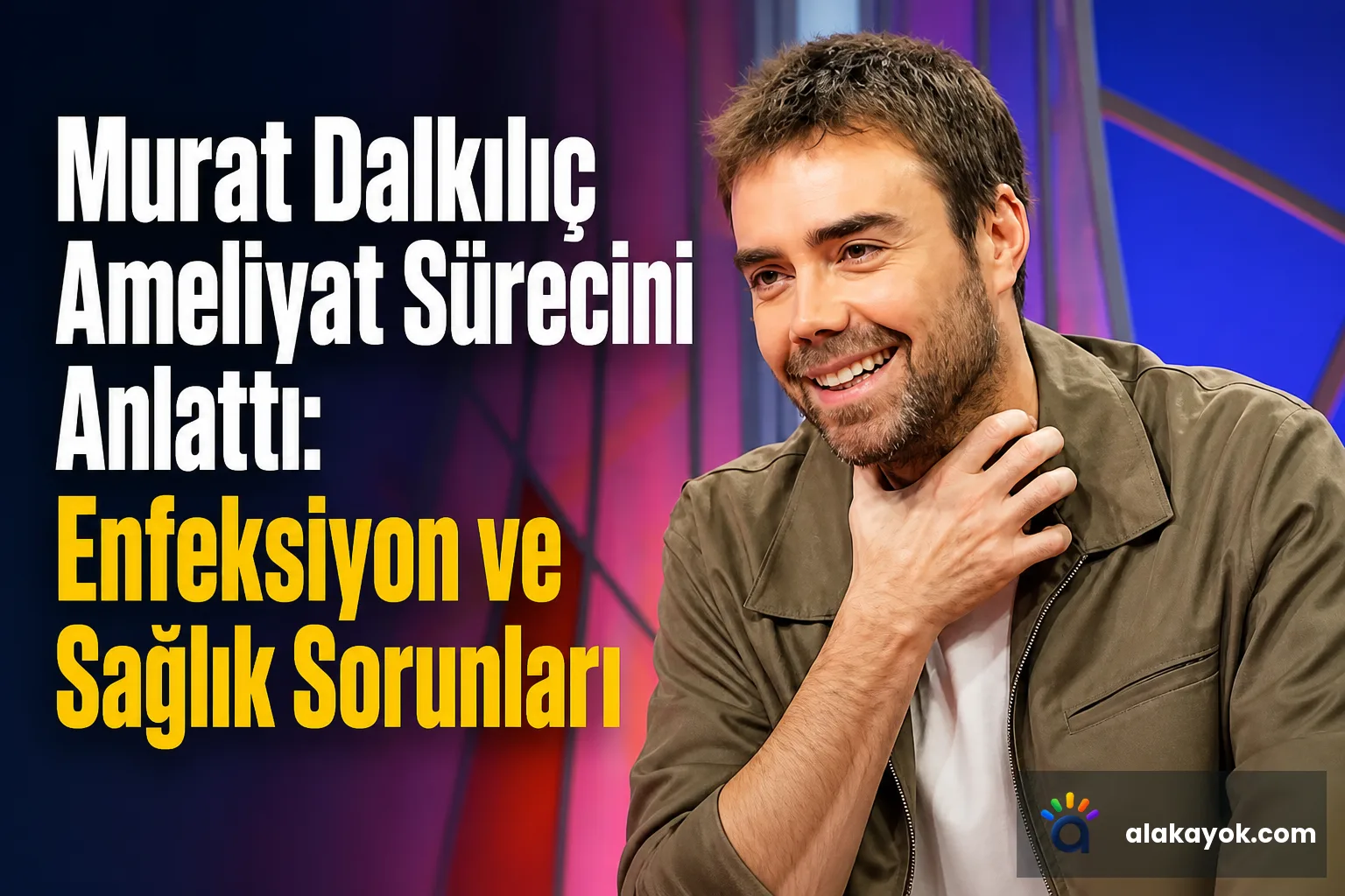 Murat Dalkılıç Ameliyat Sürecini Anlattı: Enfeksiyon ve Sağlık Sorunları