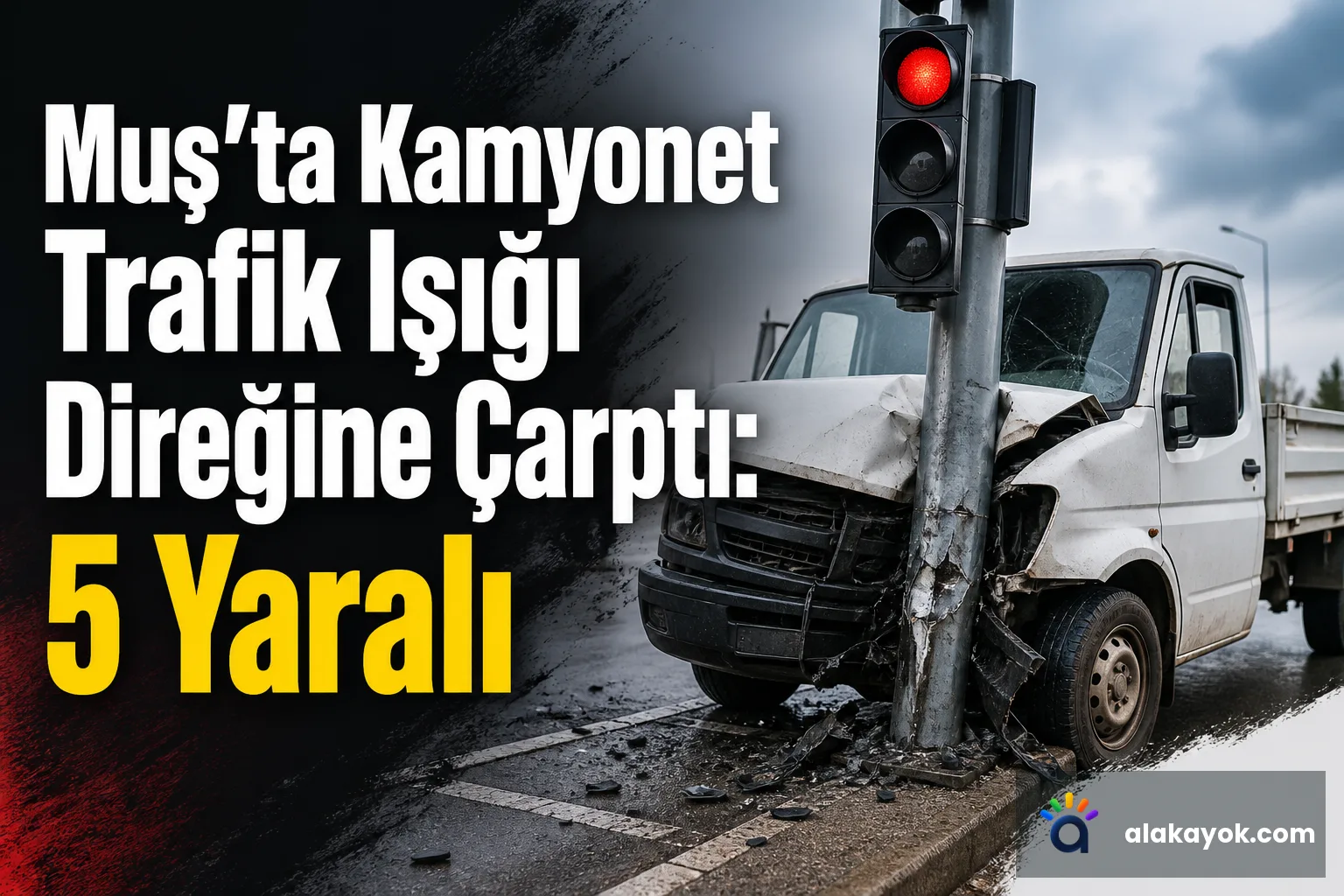 Muş’ta Kamyonet Trafik Işığı Direğine Çarptı: 5 Yaralı