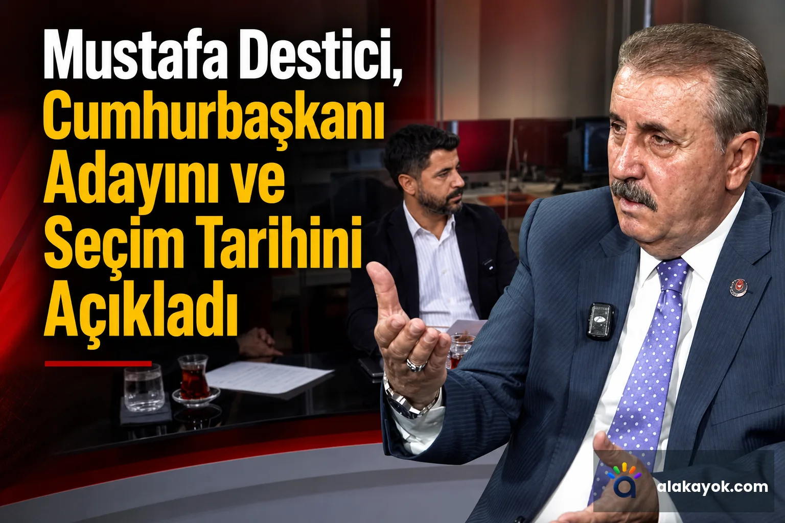 Mustafa Destici, Cumhurbaşkanı Adayını ve Seçim Tarihini Açıkladı