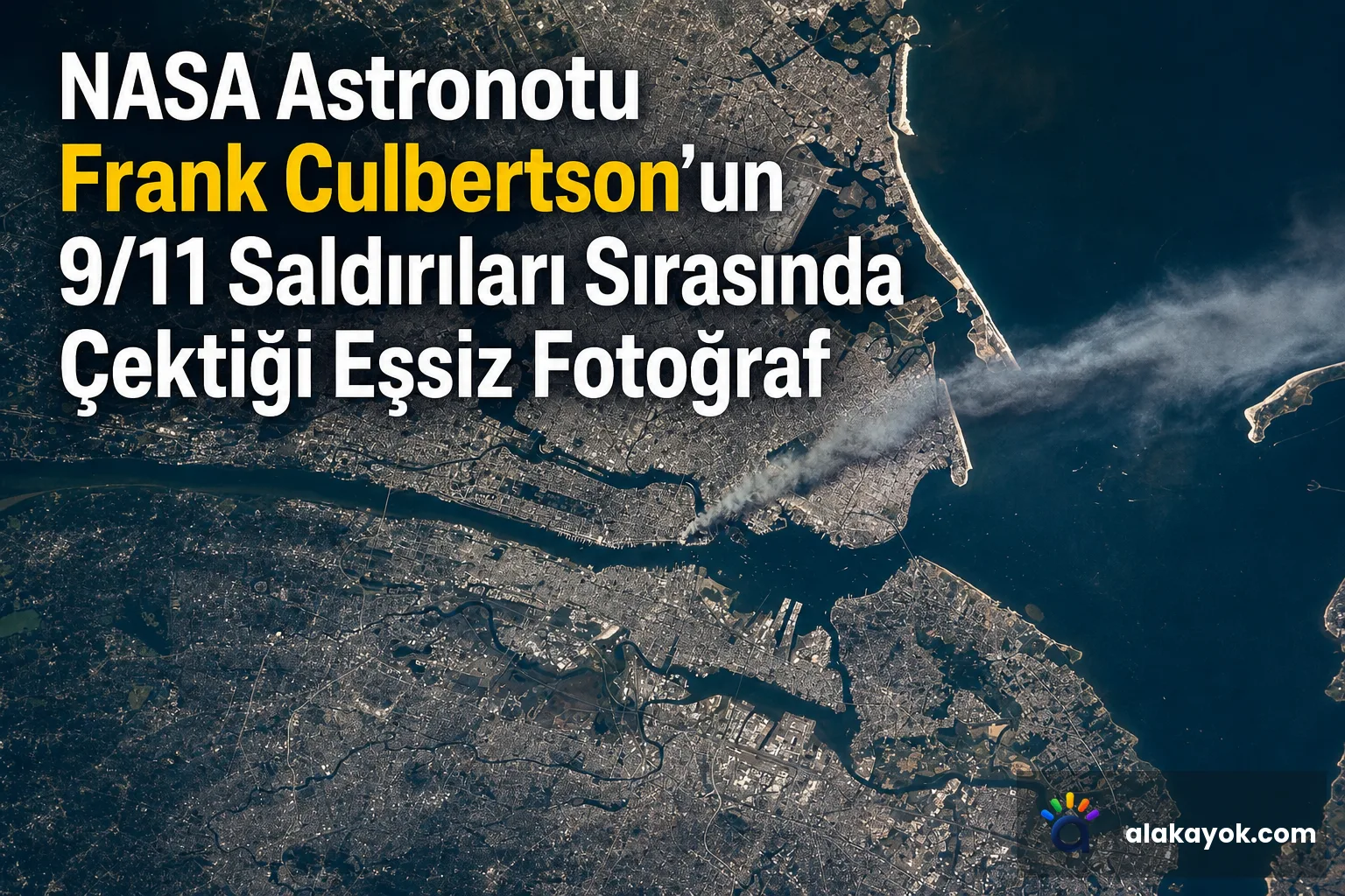 NASA Astronotu Frank Culbertson'un 9/11 Saldırıları Sırasında Çektiği Eşsiz Fotoğraf