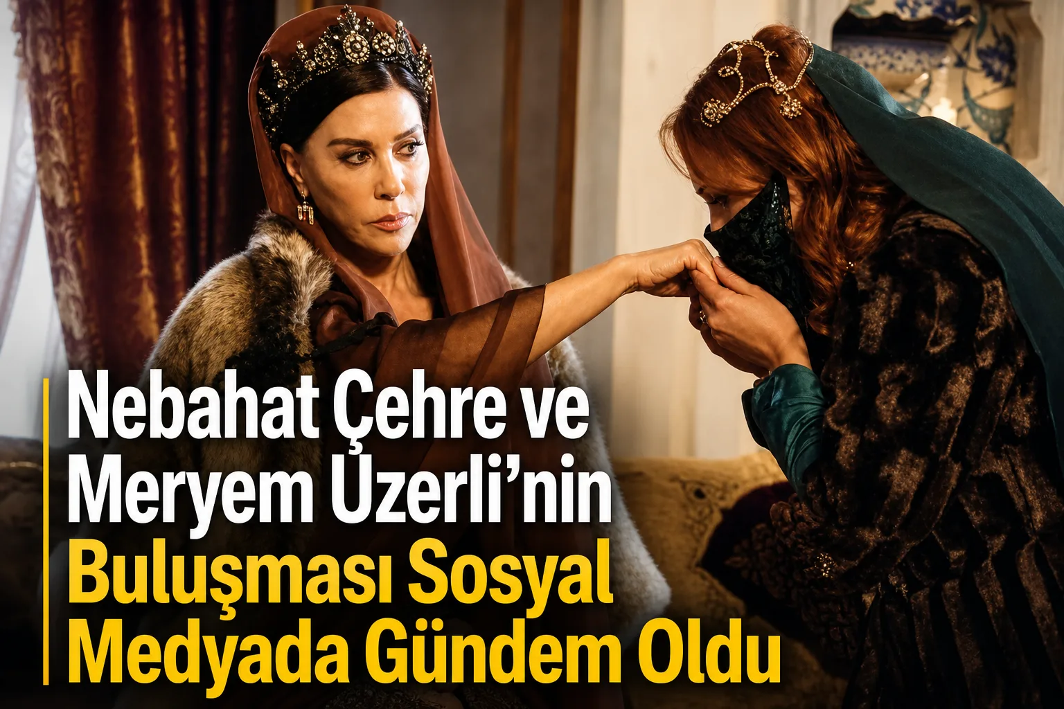 Nebahat Çehre ve Meryem Uzerli'nin Buluşması Sosyal Medyada Gündem Oldu