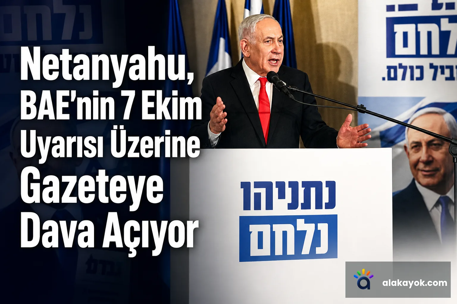 Netanyahu, BAE'nin 7 Ekim Uyarısı Üzerine Gazeteye Dava Açıyor