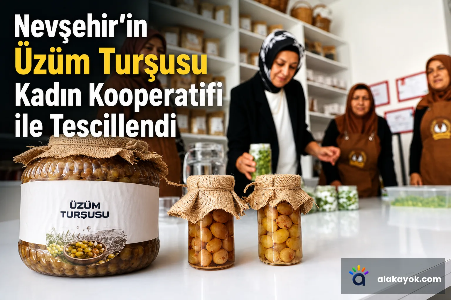 Nevşehir'in Üzüm Turşusu Kadın Kooperatifi ile Tescillendi