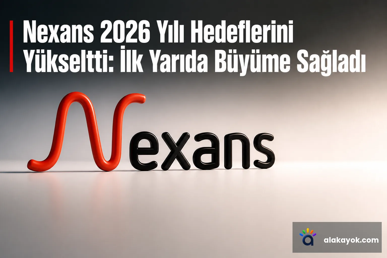 Nexans 2026 Yılı Hedeflerini Yükseltti: İlk Yarıda Büyüme Sağladı