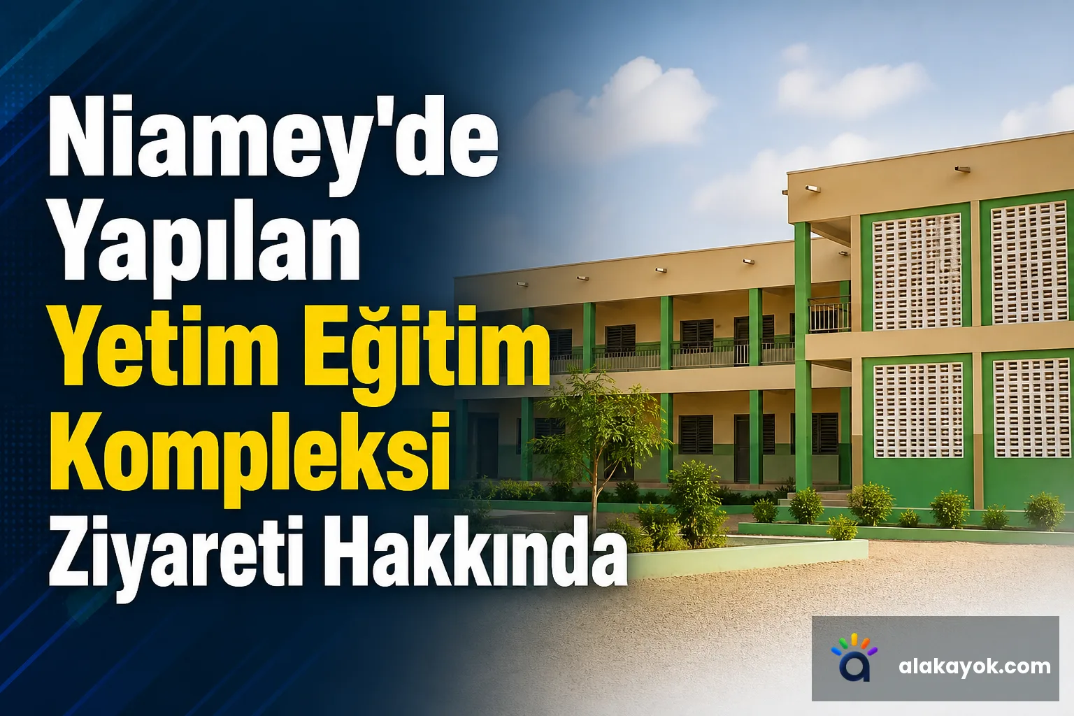 Niamey'de Yapılan Yetim Eğitim Kompleksi Ziyareti Hakkında