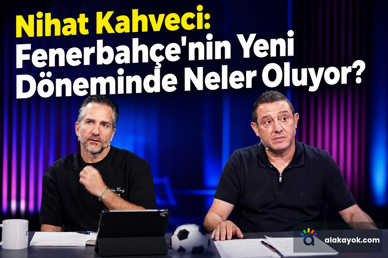 Nihat Kahveci: Fenerbahçe'nin Yeni Döneminde Neler Oluyor?