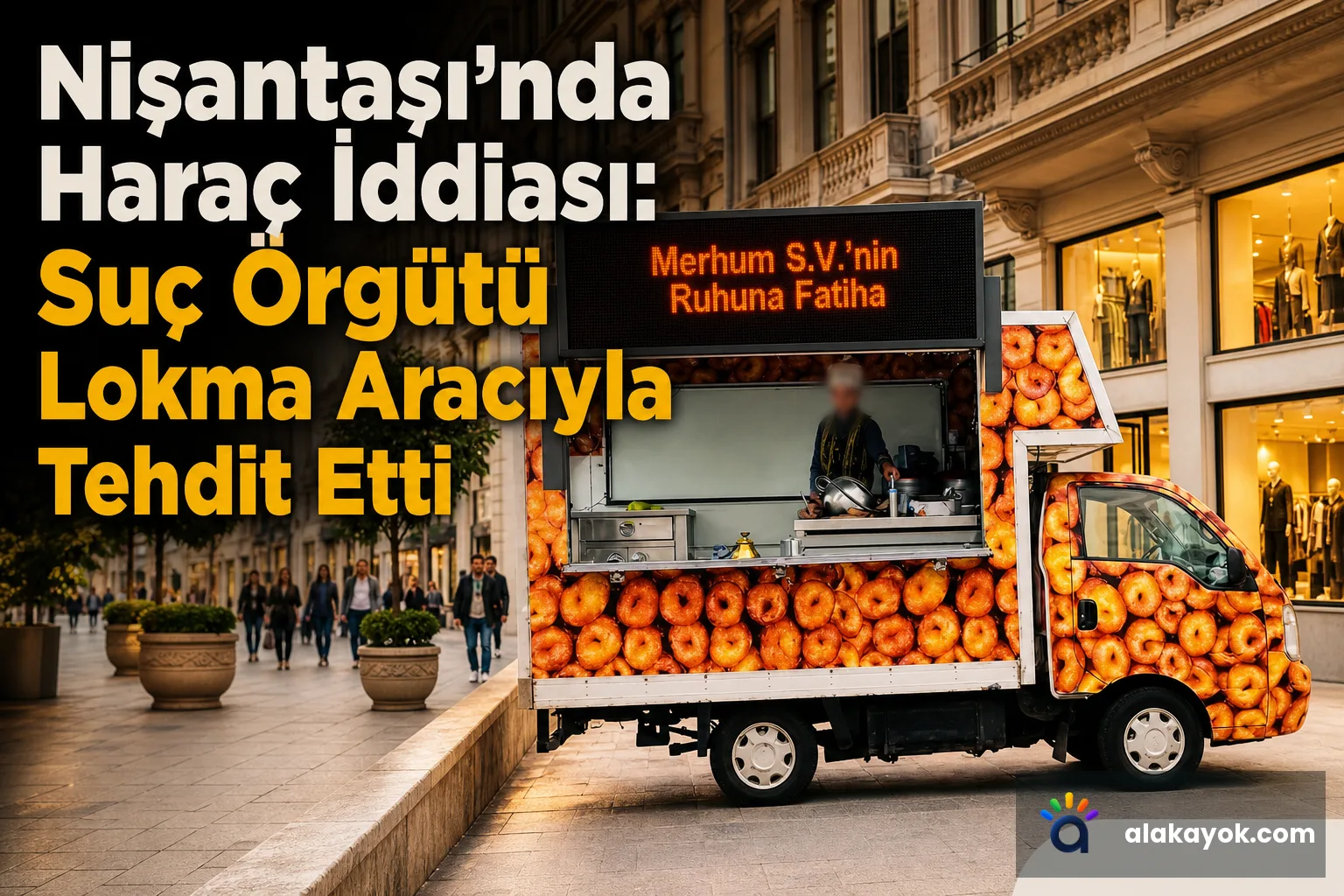 Nişantaşı'nda Haraç İddiası: Suç Örgütü Lokma Aracıyla Tehdit Etti