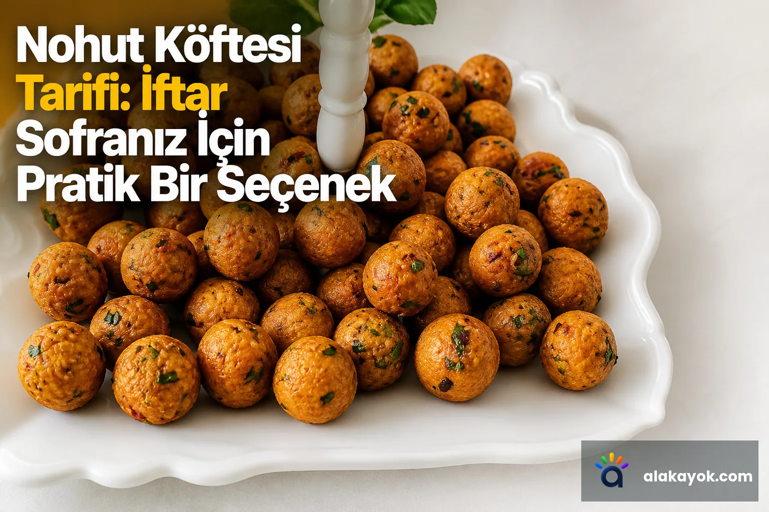Nohut Köftesi Tarifi: İftar Sofranız İçin Pratik Bir Seçenek