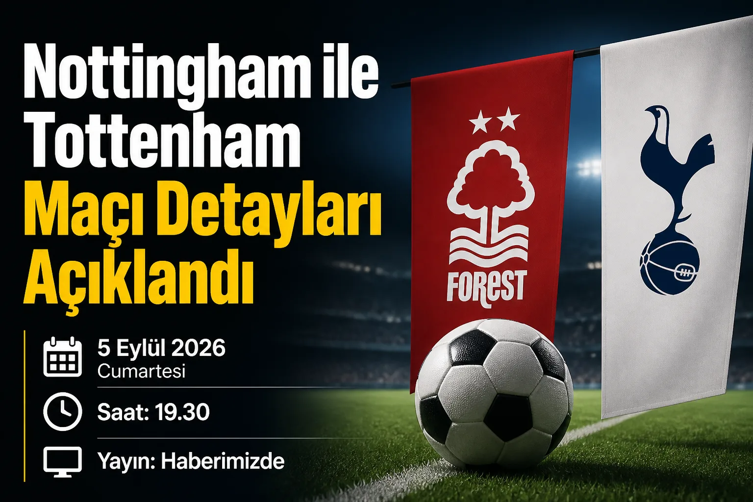 Nottingham ile Tottenham Maçı Detayları Açıklandı