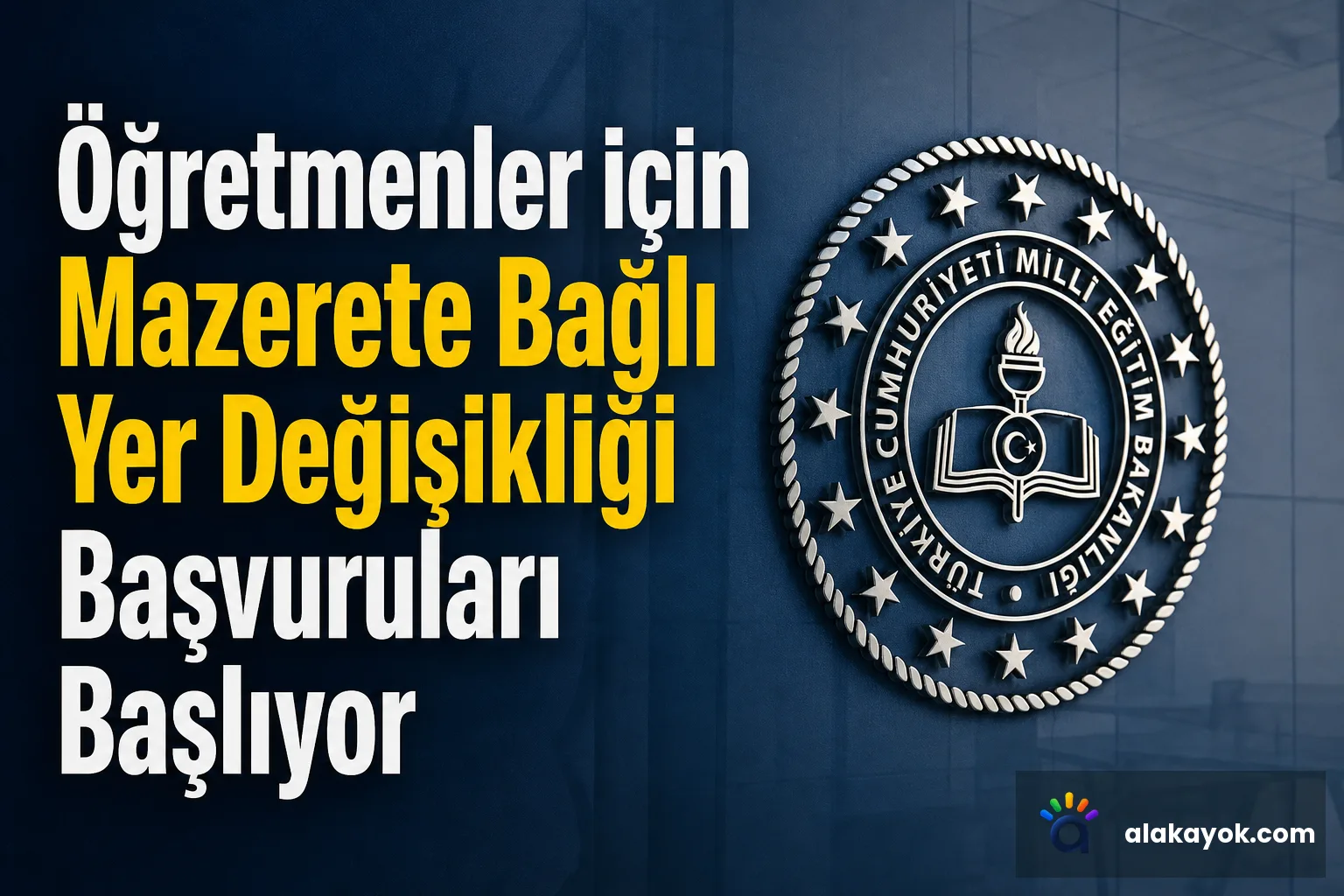 Öğretmenler için Mazerete Bağlı Yer Değişikliği Başvuruları Başlıyor