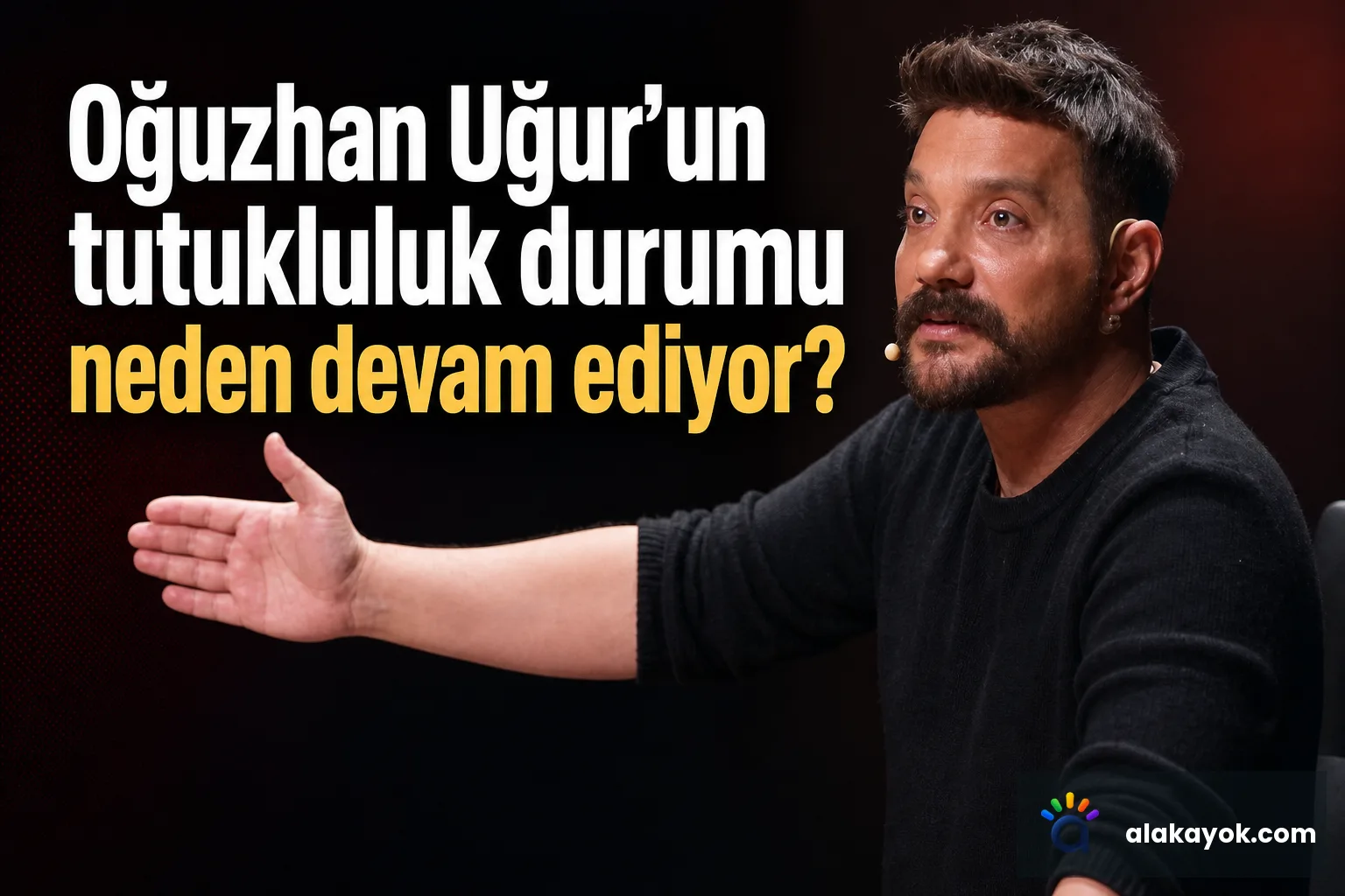 Oğuzhan Uğur'un tutukluluk durumu neden devam ediyor?