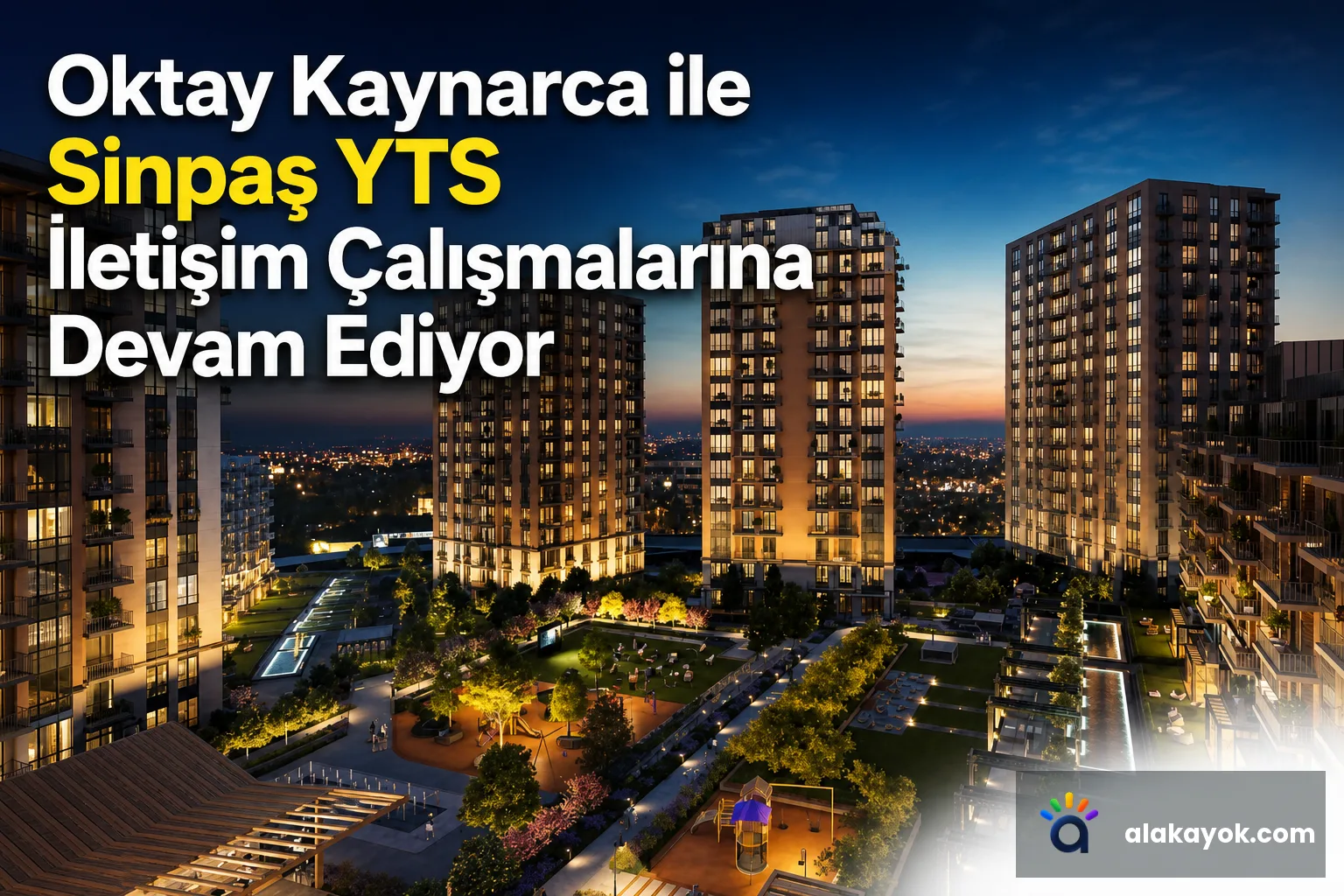 Oktay Kaynarca ile Sinpaş YTS İletişim Çalışmalarına Devam Ediyor