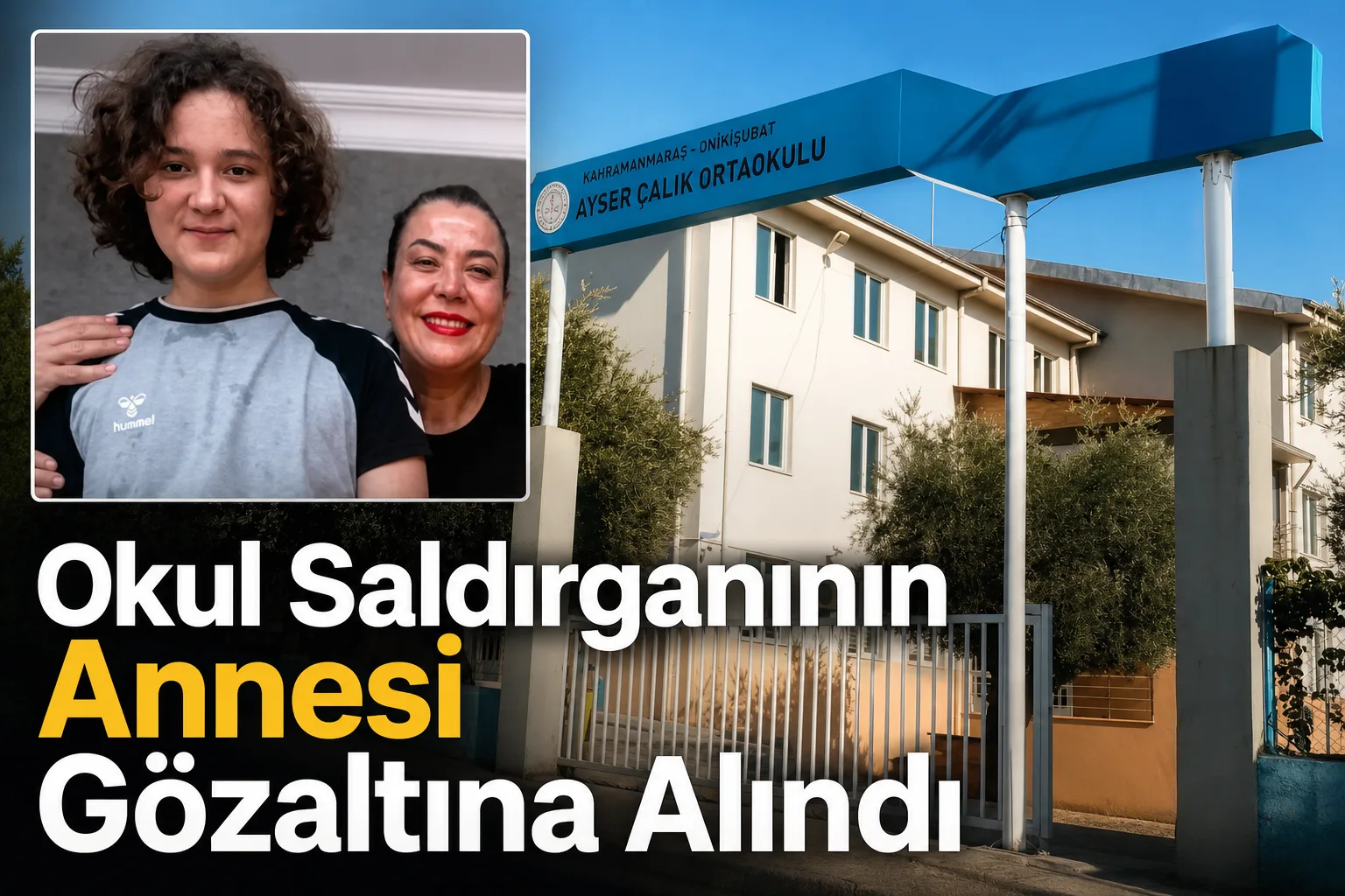 Okul Saldırganının Annesi Gözaltına Alındı
