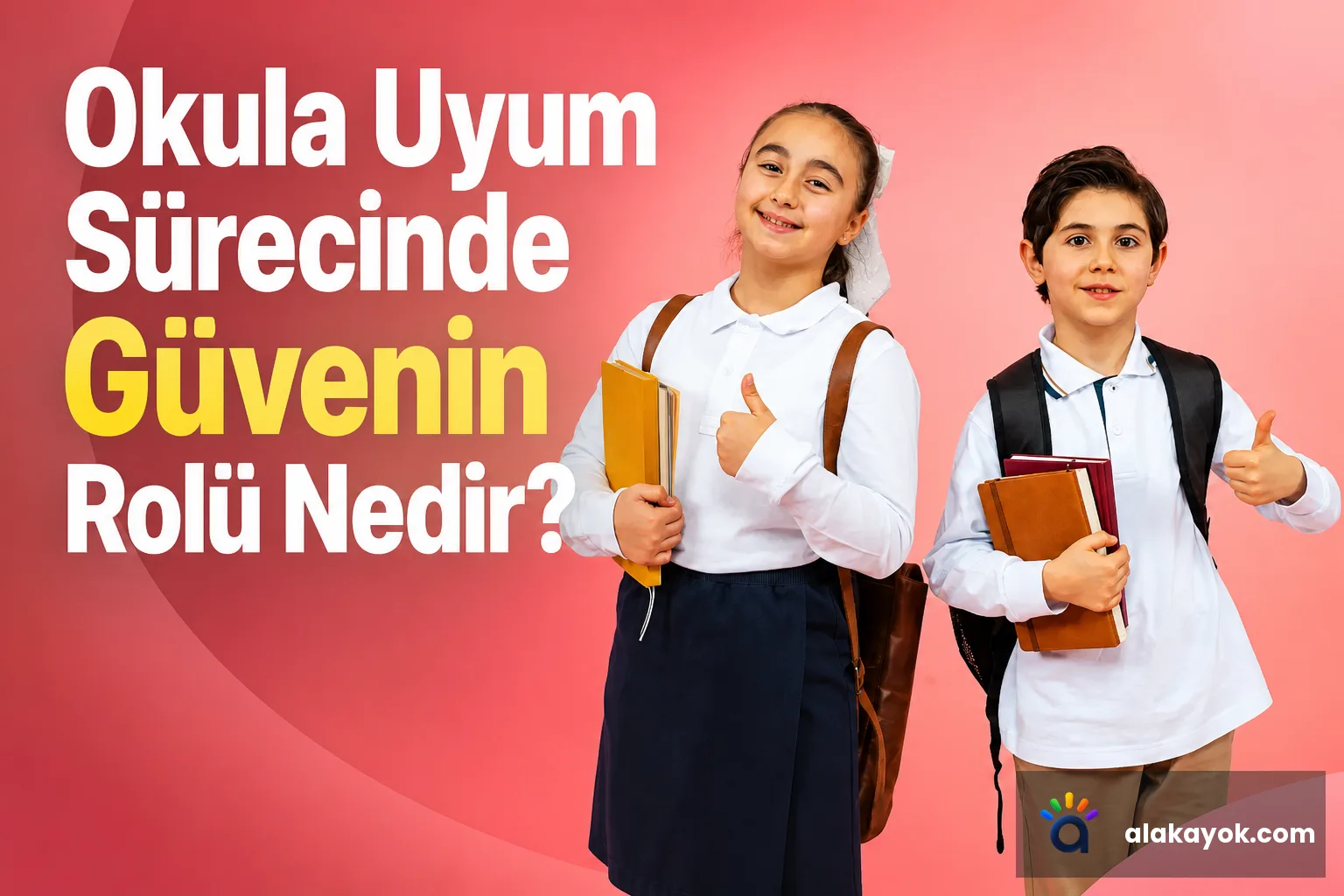 Okula Uyum Sürecinde Güvenin Rolü Nedir?
