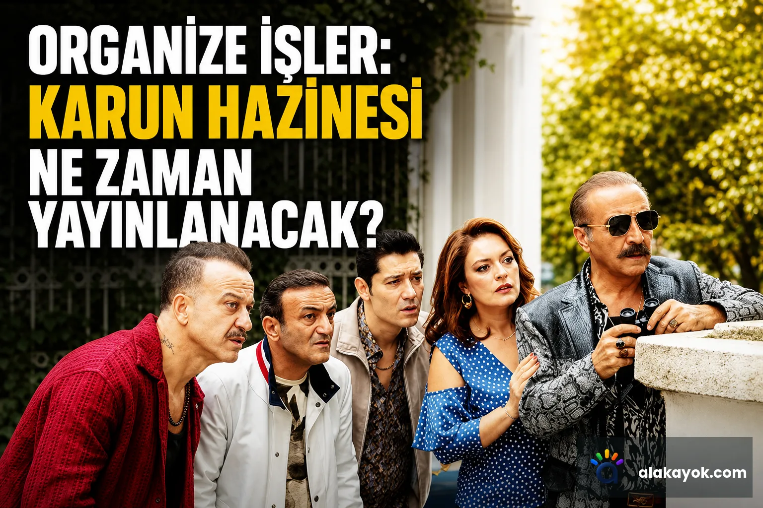 Organize İşler: Karun Hazinesi Ne Zaman Yayınlanacak?
