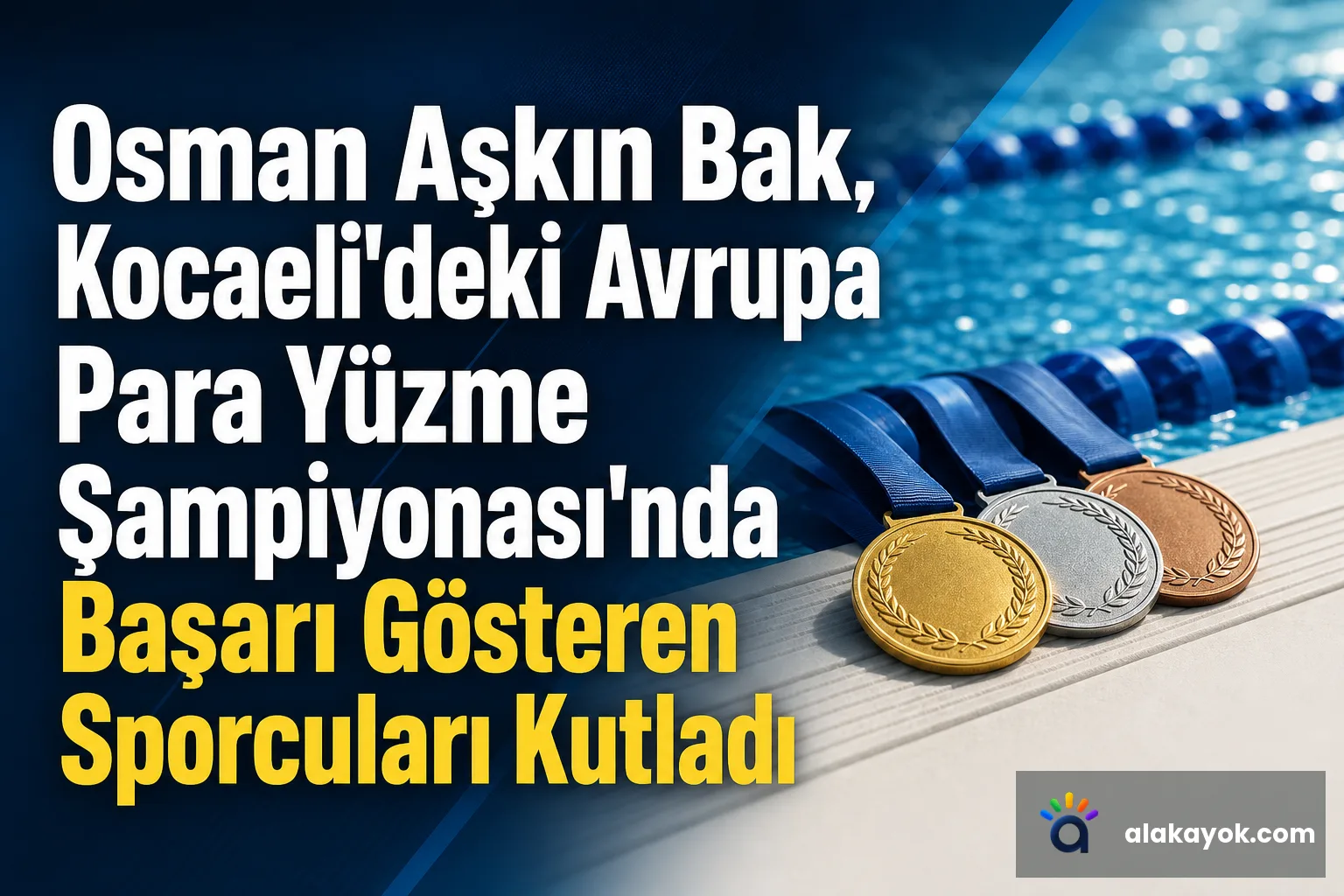 Osman Aşkın Bak, Kocaeli'deki Avrupa Para Yüzme Şampiyonası'nda Başarı Gösteren Sporcuları Kutladı