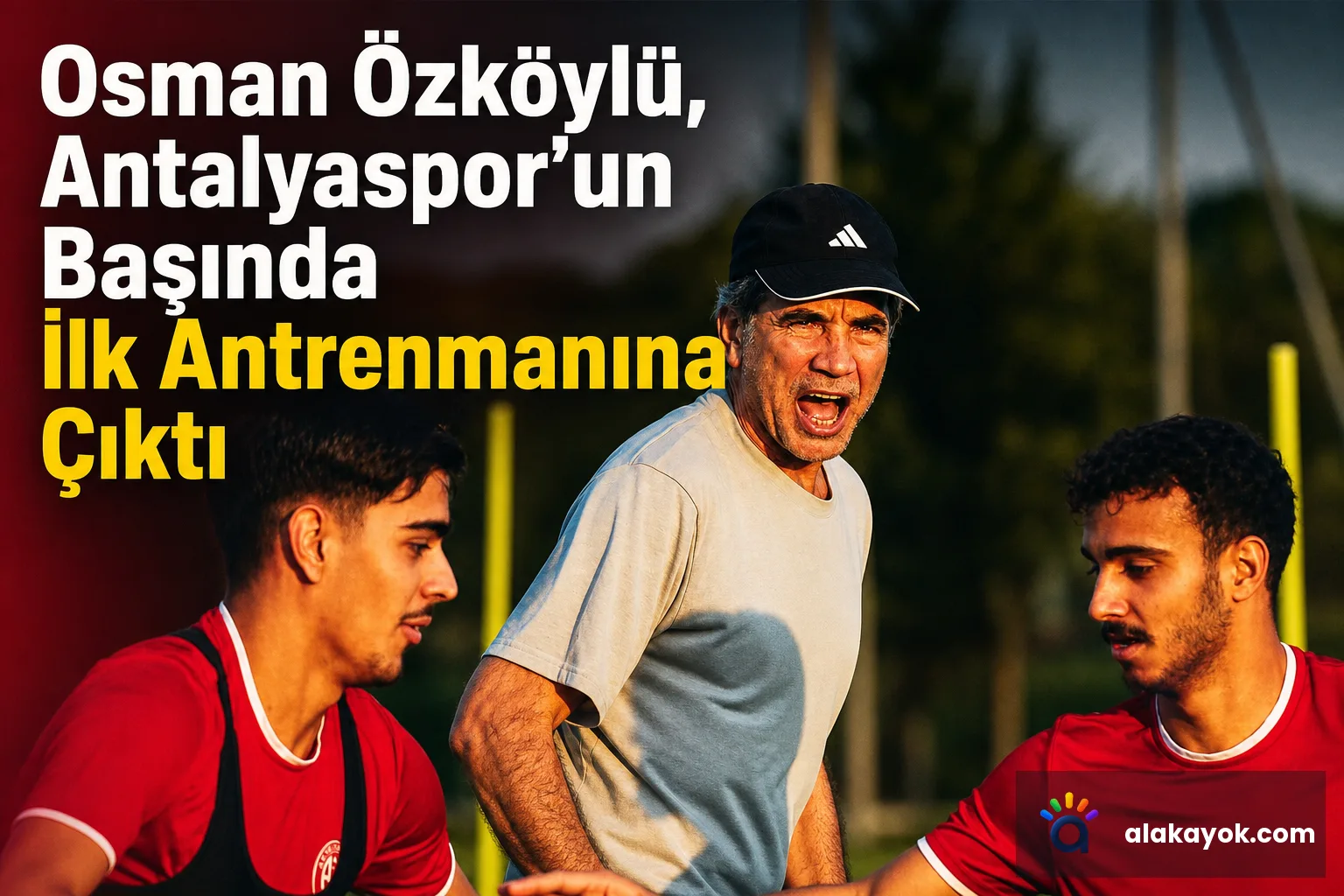 Osman Özköylü, Antalyaspor'un Başında İlk Antrenmanına Çıktı