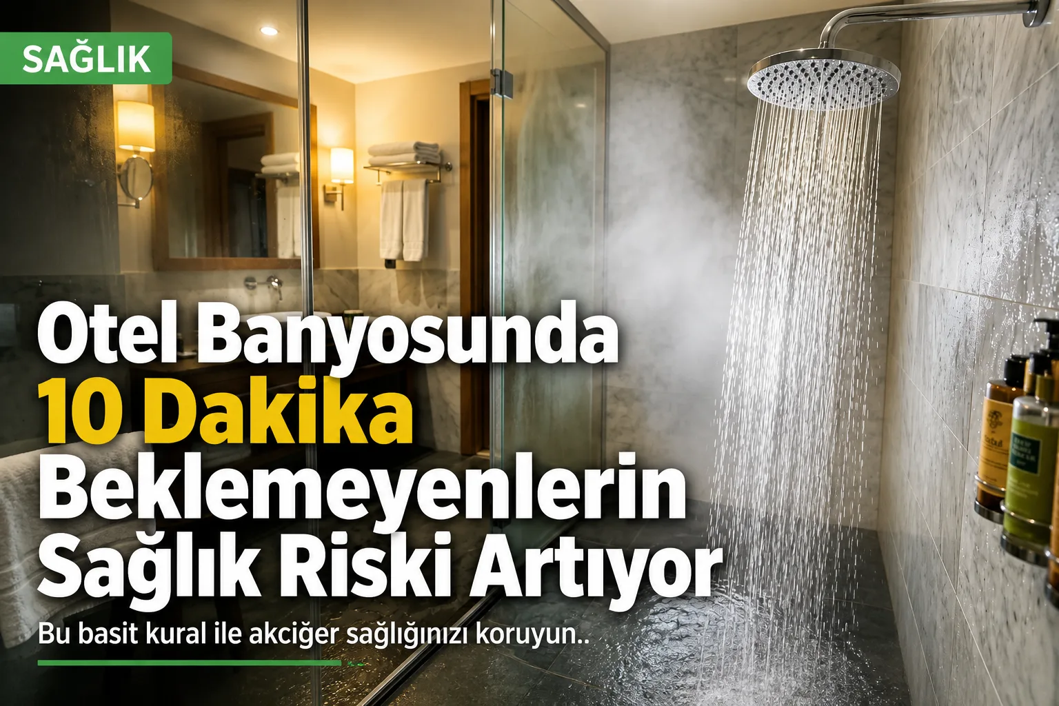 Otel Banyosunda 10 Dakika Beklemeyenlerin Sağlık Riski Artıyor