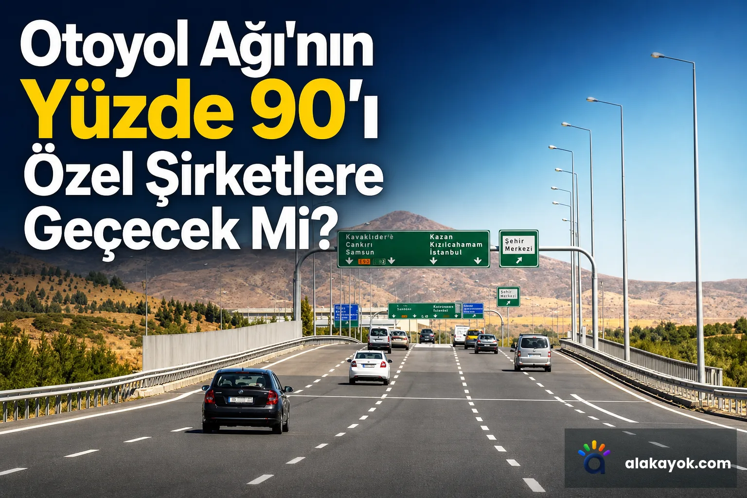 Otoyol Ağı'nın Yüzde 90'ı Özel Şirketlere Geçecek Mi?