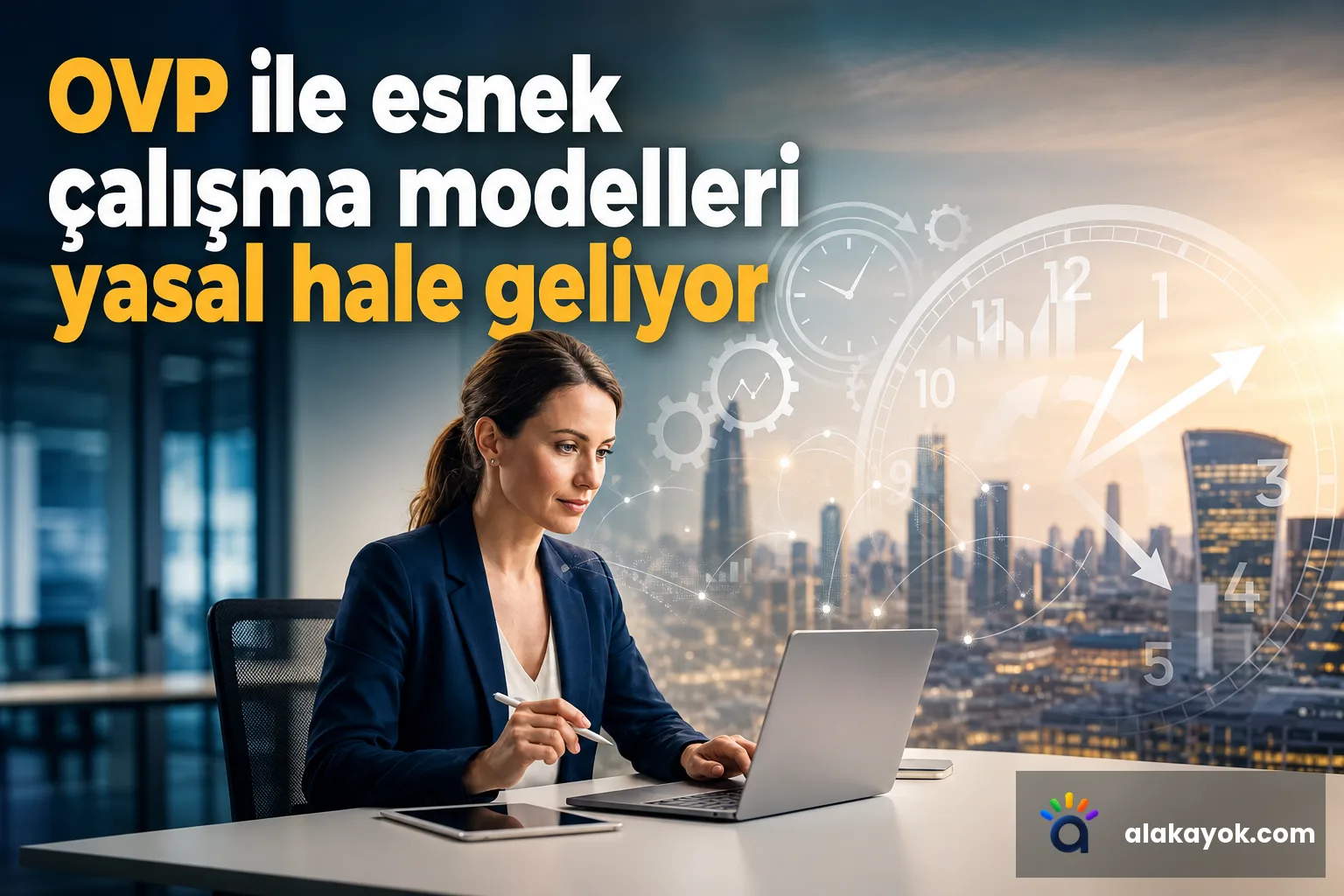 OVP ile esnek çalışma modelleri yasal hale geliyor