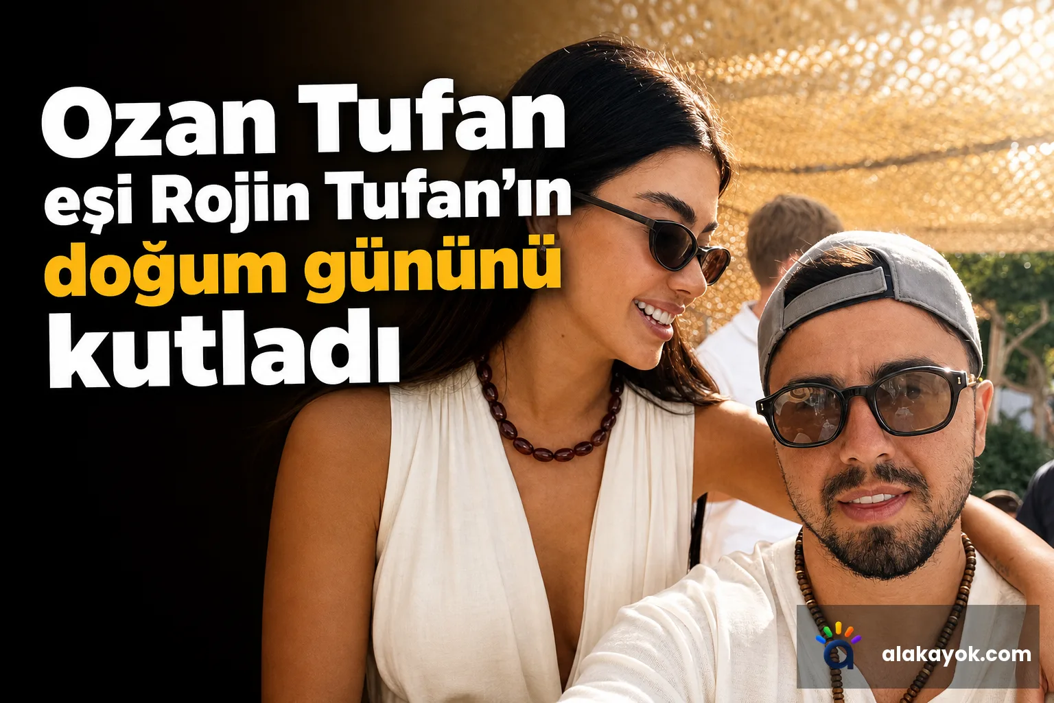 Ozan Tufan eşi Rojin Tufan’ın doğum gününü kutladı