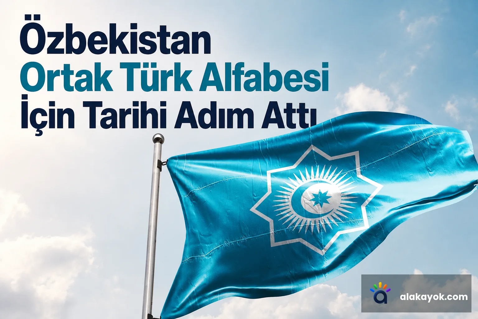 Özbekistan Ortak Türk Alfabesi İçin Tarihi Adım Attı