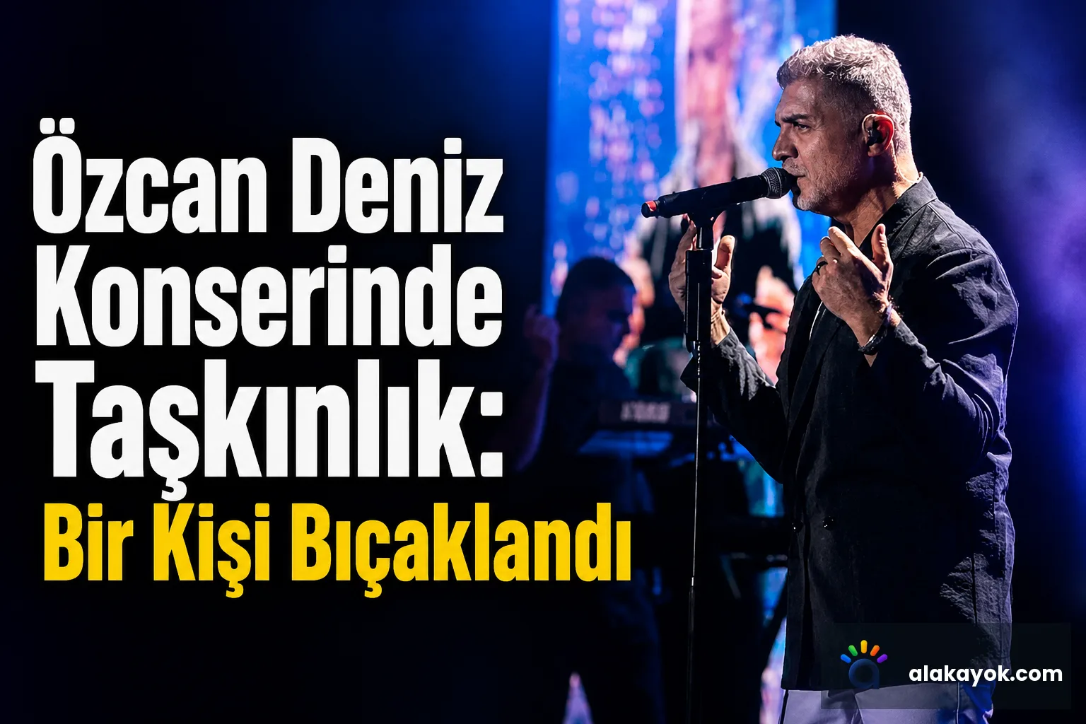Özcan Deniz Konserinde Taşkınlık: Bir Kişi Bıçaklandı