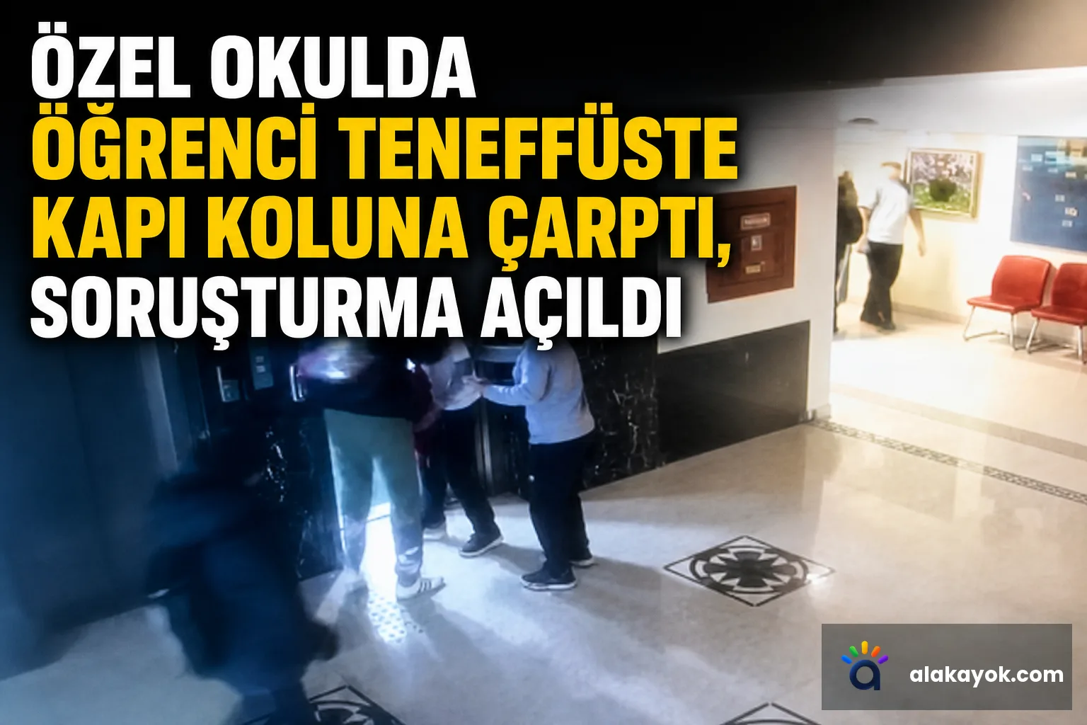Özel Okulda Öğrenci Teneffüste Kapı Koluna Çarptı, Soruşturma Açıldı