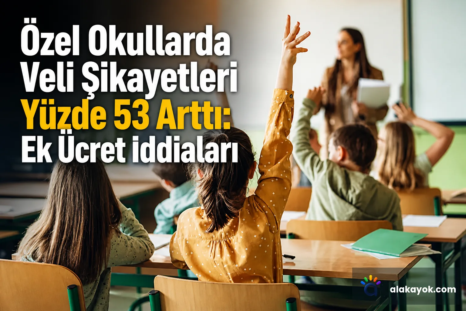 Özel Okullarda Veli Şikayetleri Yüzde 53 Arttı: Ek Ücret İddiaları