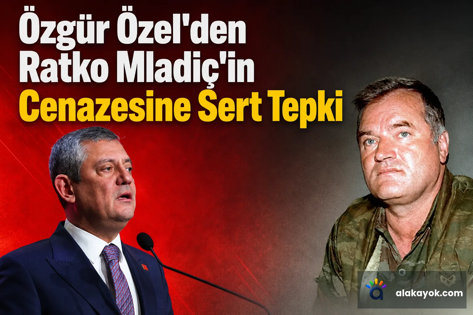 Özgür Özel'den Ratko Mladiç'in Cenazesine Sert Tepki