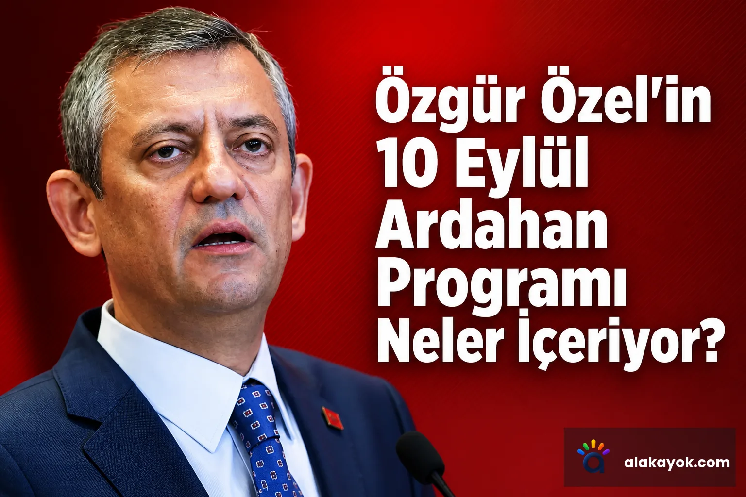Özgür Özel'in 10 Eylül Ardahan Programı Neler İçeriyor?