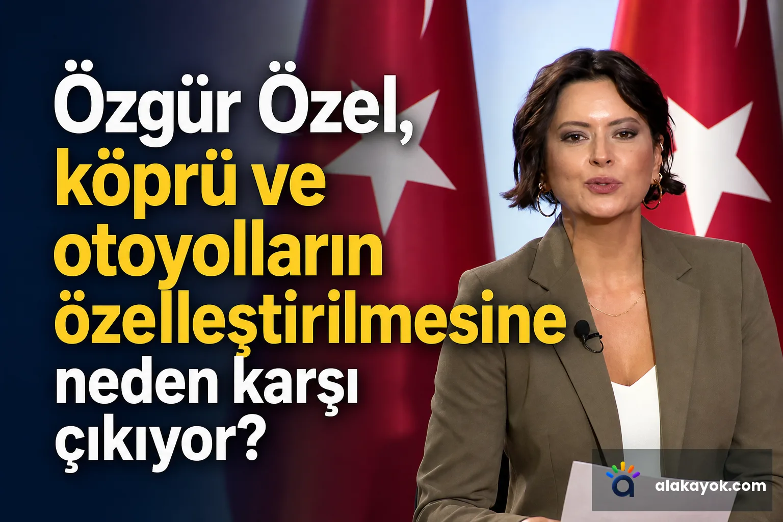 Özgür Özel, köprü ve otoyolların özelleştirilmesine neden karşı çıkıyor?