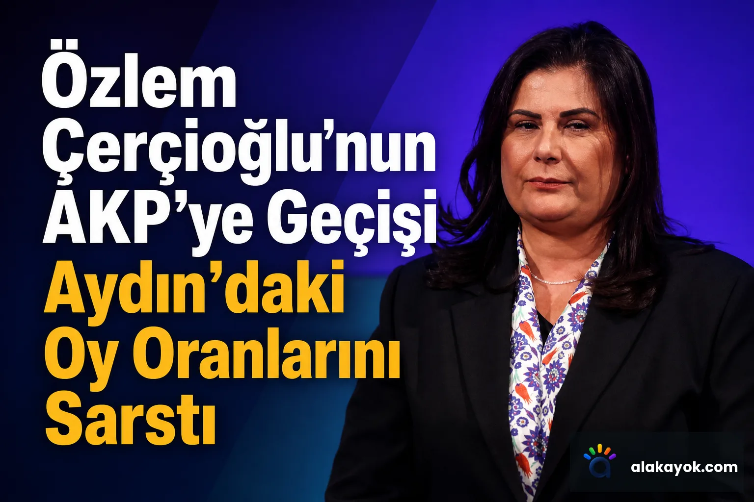 Özlem Çerçioğlu'nun AKP'ye Geçişi Aydın'daki Oy Oranlarını Sarstı