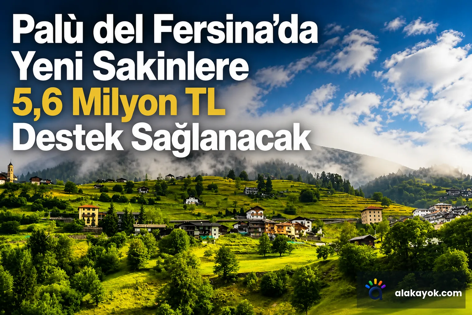 Palù del Fersina'da Yeni Sakinlere 5,6 Milyon TL Destek Sağlanacak