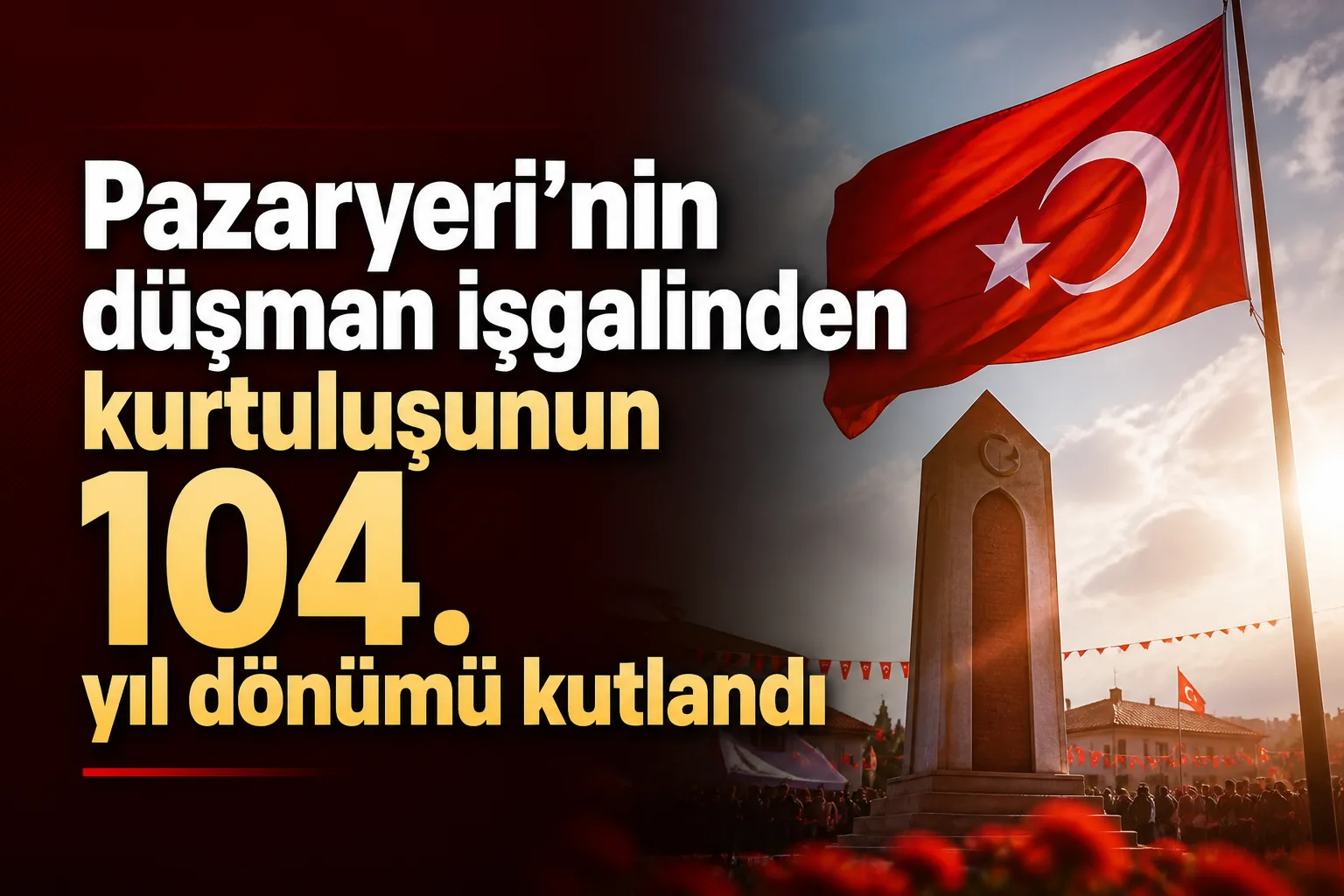Pazaryeri'nin düşman işgalinden kurtuluşunun 104. yıl dönümü kutlandı