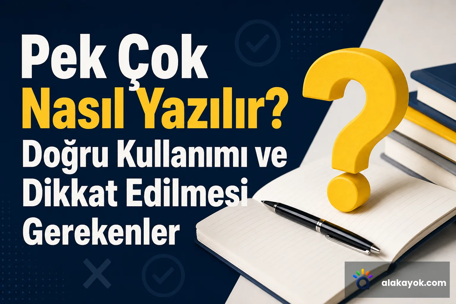 Pek Çok Nasıl Yazılır? Doğru Kullanımı ve Dikkat Edilmesi Gerekenler