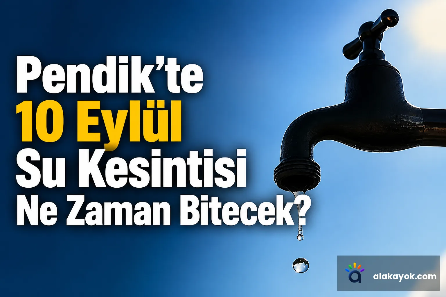 Pendik'te 10 Eylül Su Kesintisi Ne Zaman Bitecek?