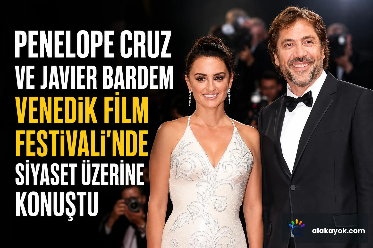 Penelope Cruz ve Javier Bardem Venedik Film Festivali'nde Siyaset Üzerine Konuştu