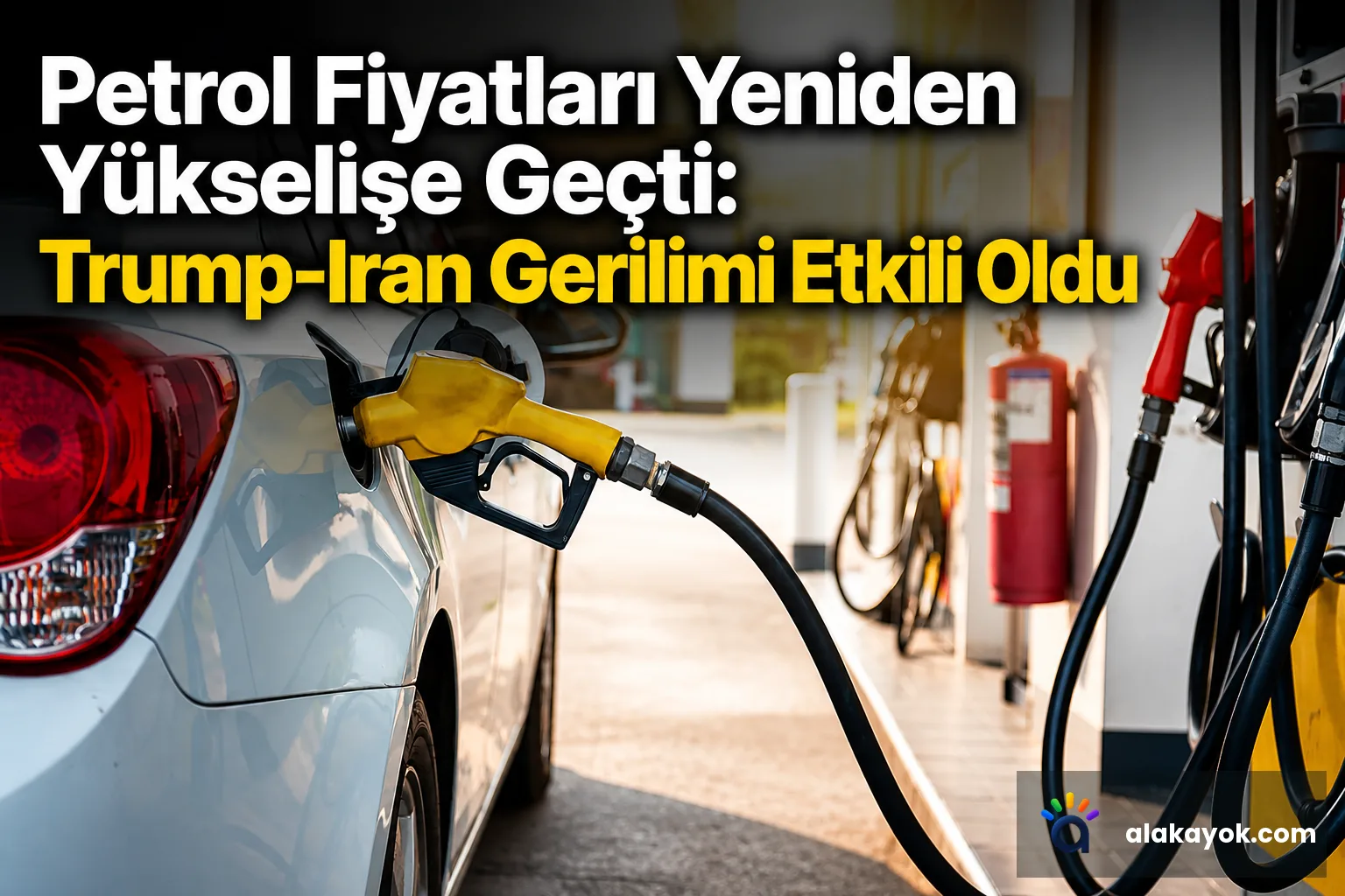 Petrol Fiyatları Yeniden Yükselişe Geçti: Trump-Iran Gerilimi Etkili Oldu