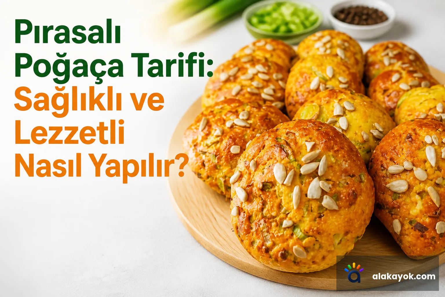 Pırasalı Poğaça Tarifi: Sağlıklı ve Lezzetli Nasıl Yapılır?