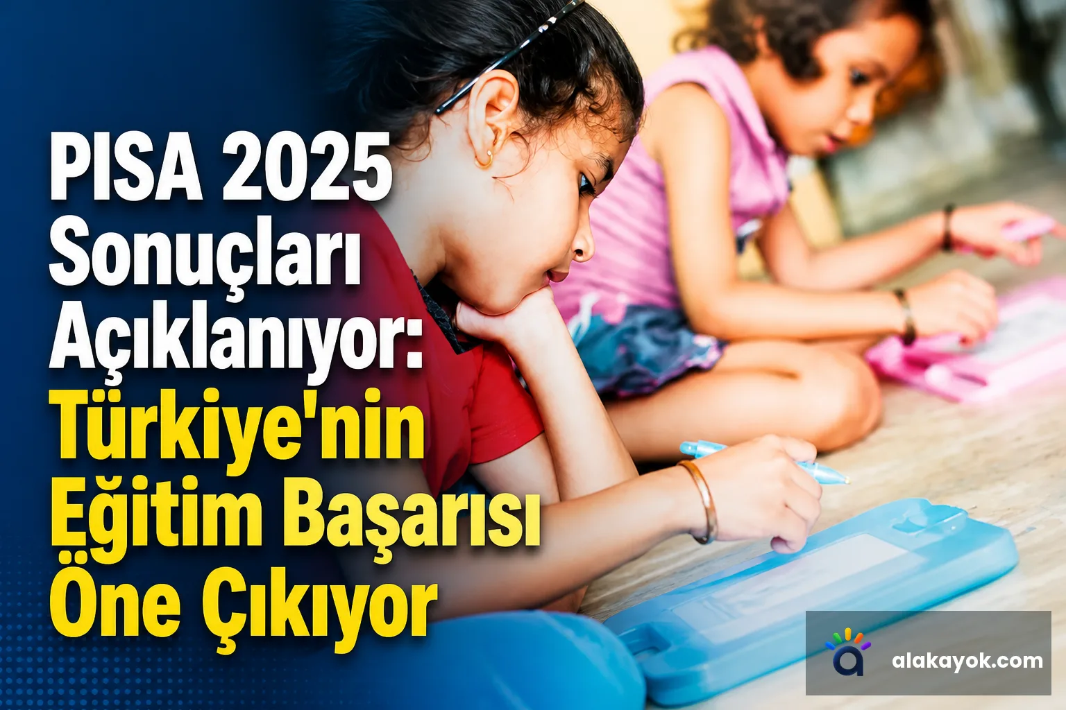 PISA 2025 Sonuçları Açıklanıyor: Türkiye'nin Eğitim Başarısı Öne Çıkıyor