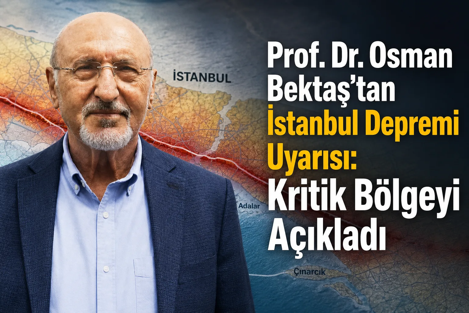 Prof. Dr. Osman Bektaş'tan İstanbul Depremi Uyarısı: Kritik Bölgeyi Açıkladı