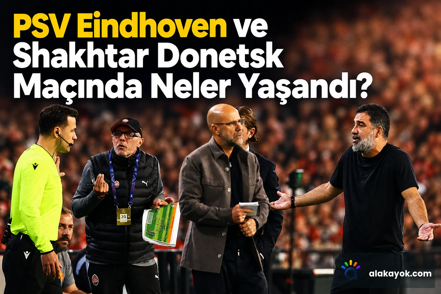 PSV Eindhoven ve Shakhtar Donetsk Maçında Neler Yaşandı?