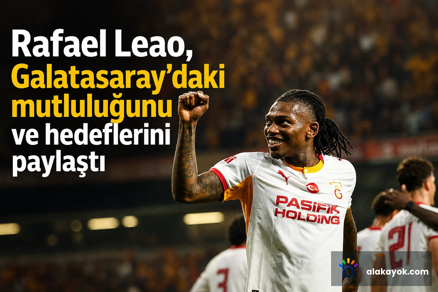 Rafael Leao, Galatasaray'daki mutluluğunu ve hedeflerini paylaştı