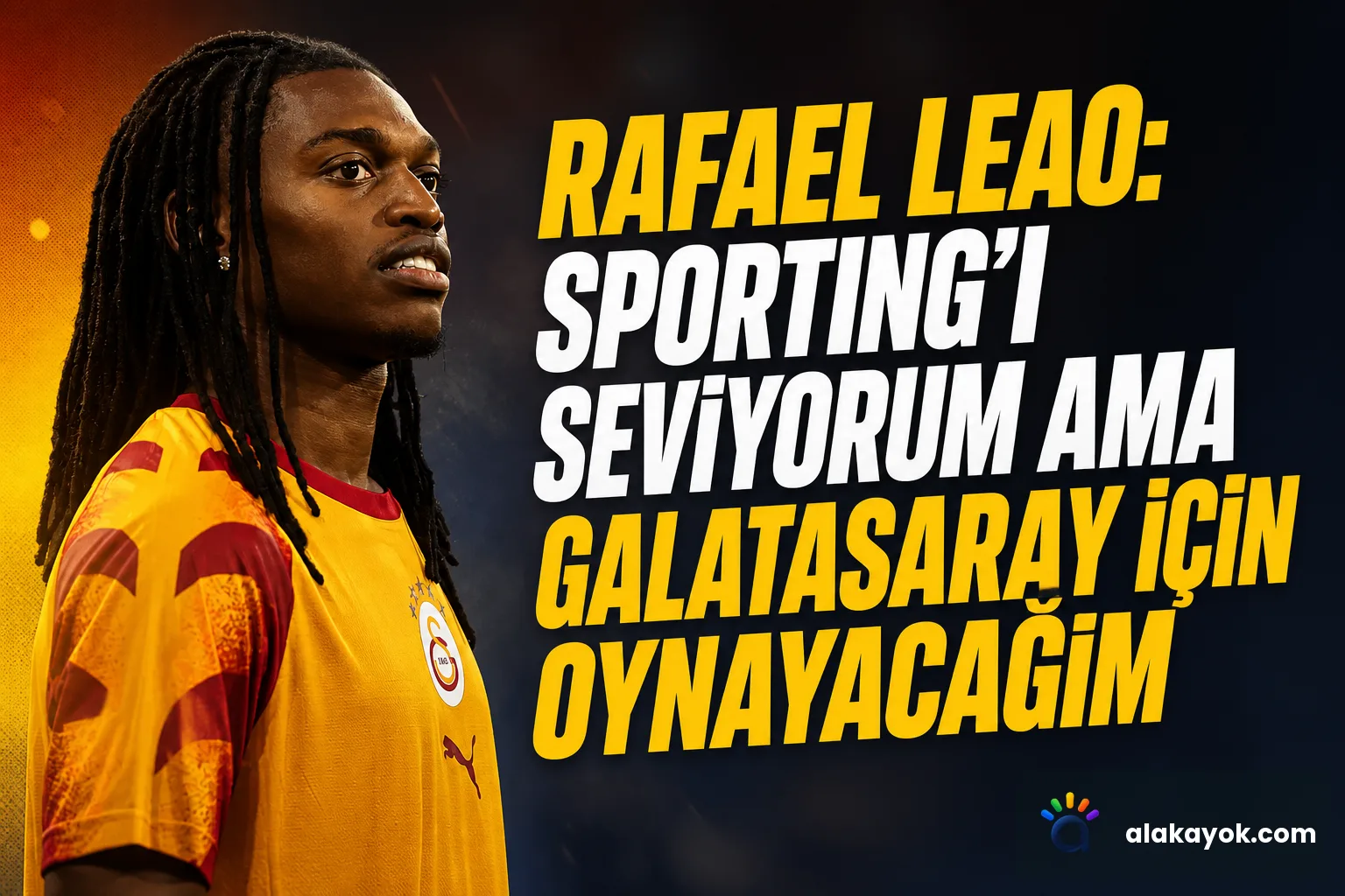 Rafael Leao: Sporting'i Seviyorum Ama Galatasaray İçin Oynayacağım