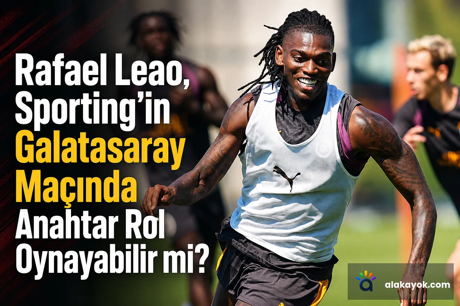 Rafael Leao, Sporting'in Galatasaray Maçında Anahtar Rol Oynayabilir mi?
