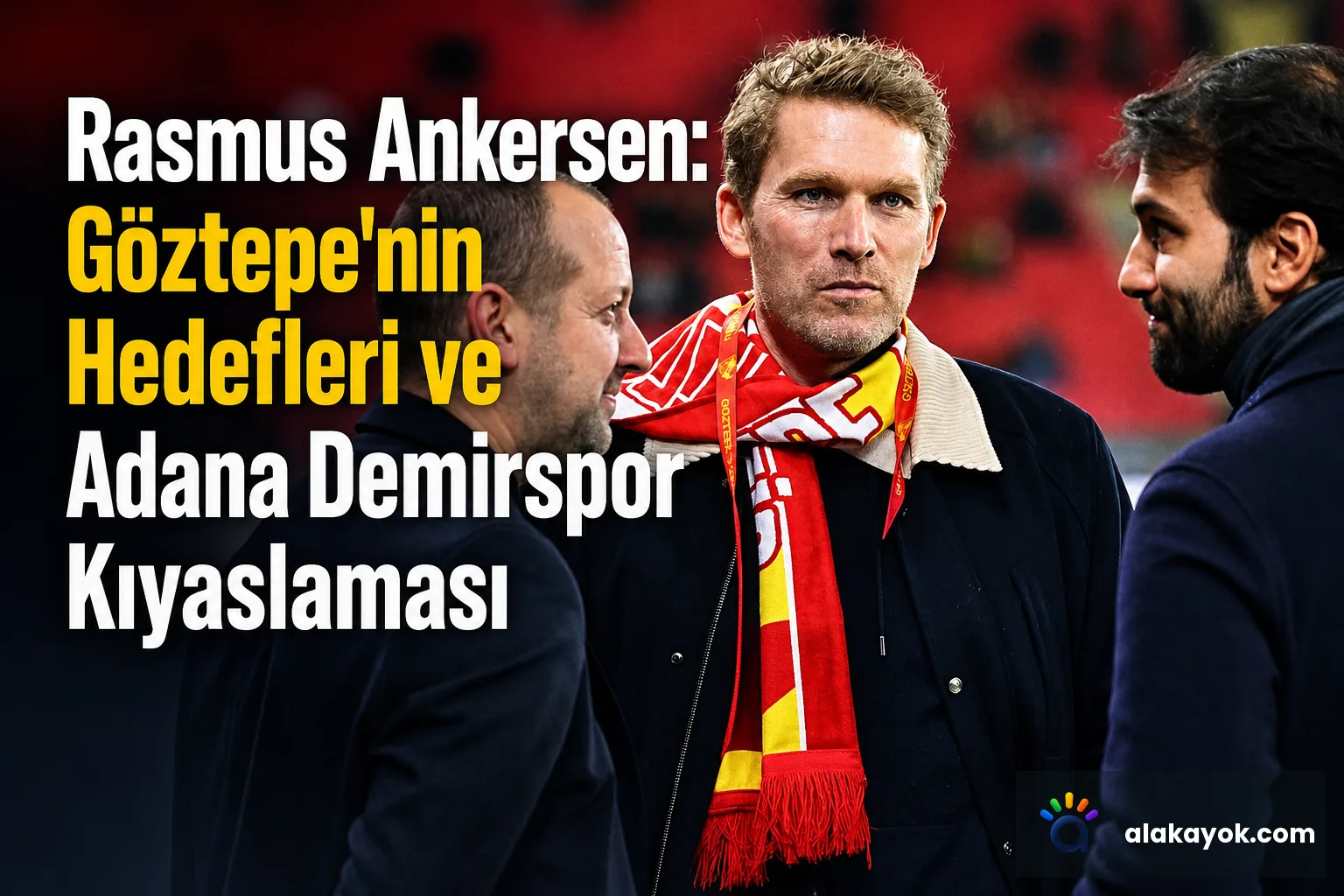 Rasmus Ankersen: Göztepe'nin Hedefleri ve Adana Demirspor Kıyaslaması